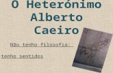 O heteronimo Alberto Caeiro