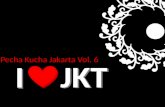 Kopdar Jakarta-Pecha Kucha Jakarta Vol. 6
