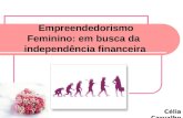 Empreendedorismo feminino: em busca da independência financeira