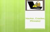 Hacker, Cracker, Phreaker. Hacker Es un Neologismo que se utiliza para referirse a un experto en tecnologías de la información y las telecomunicaciones: