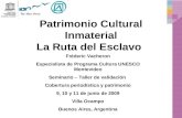 Patrimonio Cultural Inmaterial La Ruta del Esclavo Fréderic Vacheron Especialista de Programa Cultura UNESCO Montevideo Seminario – Taller de validación.