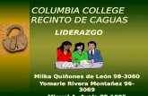 COLUMBIA COLLEGE RECINTO DE CAGUAS Milka Quiñones de León 98-3060 Yomarie Rivera Montañez 96-3069 Miguel A. Ayala 78-1025 LIDERAZGO.