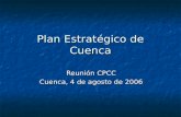 Plan Estratégico de Cuenca Reunión CPCC Cuenca, 4 de agosto de 2006.