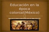 Educación epoca colonial o conquista
