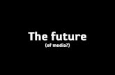 The Future (of media)