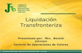 Liquidación Transfronteriza Presentada por: Mrs. Beulah Johnson Gerente de Operaciones de Valores.