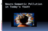 Neuro semantic pollution in today’s youth