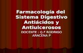 Farmacología del Sistema Digestivo Antiácidos y Antiulcerosos DOCENTE : Q.F RODRIGO ARACENA P.