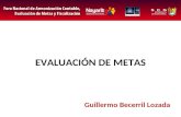 EVALUACIÓN DE METAS Guillermo Becerril Lozada. EVALUACIÓN DE METAS.