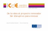 De la idea al proyecto innovador. Ser disruptivo para innovar. Jesús Fernández