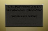DEL PORFIRIATO A LA REVOLUCION MEXICANA PANORAMA DEL PERIODO Josué Alejandro Blanco Monsalvo 5° «B»