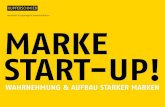Marke Start-Up! Wahrnehmung und Aufbau starker Marken.