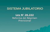 SISTEMA JUBILATORIO Ley N° 26.222 Reforma del Régimen Previsional.