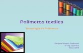 Polímeros textiles Sanjana Haresh Sadhwani 5º Ing. Química Mayo 2009 Tecnología de Polímeros.