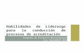 Habilidades de Liderazgo para la conducción de procesos de acreditación Programa de Encuentro Macroregional Ica, Noviembre 2012.