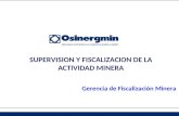 SUPERVISION Y FISCALIZACION DE LA ACTIVIDAD MINERA Gerencia de Fiscalización Minera.