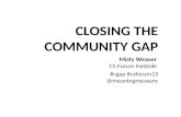Closing the Community Gap: CSForum13