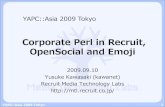 Corporate Perl in Recruit, OpenSocial and Emoji - YAPC::Asia 2009 Tokyo