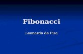 Fibonacci Leonardo de Pisa. Leonardo de Pisa, Leonardo Pisano o Leonardo Bigollo (1170 - 1250) También llamado Fibonacci, fue un matemático italiano,