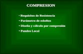 COMPRESION Requisitos de Resistencia Parámetro de esbeltez Diseño y cálculo por compresión Pandeo Local.