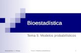 Bioestadística. U. Málaga.Tema 5: Modelos probabilísticos 1 Bioestadística Tema 5: Modelos probabilísticos.