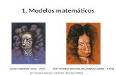 1. Modelos matemáticos ISAAC NEWTON (1642 - 1727) GOTTFRIED WILHELM LEIBNIZ (1646 - 1716) (© Chema Madoz, VEGAP, Madrid 2009)