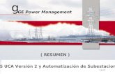 GE Power Management UCA / Automatizaciòn 1 de 27 MMS UCA Versión 2 y Automatización de Subestaciones g GE Power Management ( RESUMEN )