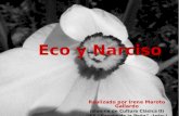 Eco y Narciso Realizado por Irene Maroto Gallardo (alumna de Cultura Clásica II) (IES Fuente de la Peña –Jaén-)
