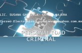 PERSONALIDAD CRIMINAL LIC. SUSANA GABRIELA GAYTAN NAJERA Correo Electrónico: sgaytannaj@yahoo.com.mx.