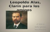 Leopoldo Alas, Clarín para los amigos 4º ESO A Sofía Iglesias Vera Khezina.