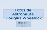 Fotos del Astronauta Douglas Wheelock Bellísimas.