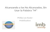 Alcanzando a los No Alcanzados, Sin Usar la Palabra “M” Phillip Lee Kesler Mobilization.
