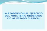 LA READMISIÓN AL EJERCICIO DEL MINISTERIO ORDENADO Y/O AL ESTADO CLERICAL.