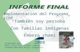 Implementación del Programa ICDP “También soy persona” Con familias indígenas Embera chami 2008 Elaborado por: Dora Lilia Aristizabal (Amata) Claudia Marcela.