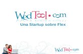 Una Startup sobre Flex. ¿Qué es WedTool.com? ¿Porqué utilizamos Flex/AIR? Arquitectura tecnológica de WedTool Que tipo de proyectos podemos abordar con.