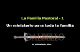 La Familia Pastoral - 1 Un ministerio para toda la familia Pr. Ed Dalbello, PhD.