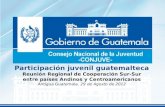 Participación juvenil guatemalteca Reunión Regional de Cooperación Sur-Sur entre países Andinos y Centroamericanos Antigua Guatemala, 29 de Agosto de 2012.