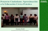 Proyecto Ciudadano: Aproximación a la Educación Cívica Práctica Susana Doñé Consorcio de Educación Cívica.