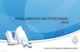 REGLAMENTO INSTITUCIONAL 2013 COLEGIO MARÍA INMACULADA.