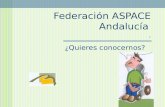 Federación ASPACE Andalucía. ¿Quieres conocernos?.