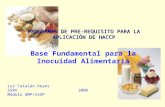 PROGRAMAS DE PRE-REQUISITO PARA LA APLICACIÓN DE HACCP Luz Catalán Reyes SSRV Módulo GMP/SSOP Base Fundamental para la Inocuidad Alimentaria 2006.