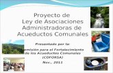 Proyecto de Ley de Asociaciones Administradoras de Acueductos Comunales Presentado por la: Comisión para el Fortalecimiento de los Acueductos Comunales.