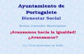 Ayuntamiento de Portugalete Ayuntamiento de Portugalete Bienestar Social Sextas Jornadas Municipales: ¡Avanzamos hacia la igualdad! ¿Avanzamos? 9 y 10.