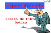 1 Especificando Cables de Fibra Óptica 2 Agradecimientos Esta presentación está basada en información original de Jim Hayes Eric Pearson Fiber Optic.