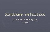 Síndrome nefrítico Dra Laura Miraglia 2010. Caso Clinico Paciente de 11 años de edad que ingresa a la guardia con amaurosis aguda, vomitos y cefaleas.