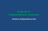 El día de la independencia mexicana Mexican Independence Day.