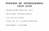 PERÍODO DE ENTREGUERRAS 1919-1939 REVOLUCIÓN RUSA DE 1917 RELACIONES INTERNACIONALES LOS FELICES VEINTE CRACK DEL 29. LA GRAN DEPRESIÓN SOCIEDAD Y CULTURA.