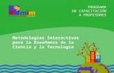 PROGRAMA DE CAPACITACIÓN A PROFESORES Metodologías Interactivas para la Enseñanza de la Ciencia y la Tecnología.