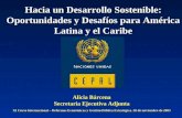 Hacia un Desarrollo Sostenible: Oportunidades y Desafíos para América Latina y el Caribe Alicia Bárcena Secretaria Ejecutiva Adjunta XI Curso Internacional.
