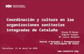 Coordinación y cultura en las organizaciones sanitarias integradas de Cataluña Diana M Henao Ingrid Vargas Mª Luisa Vázquez Servei dEstudis i Prospectives.